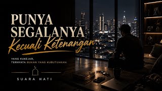 Punya Segalanya, Tapi Hati Tak Tenang | Lagu Islami Tentang Ketenangan Hati