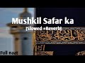 Mushkil Safar Ka New Beautiful Naat Islamic World