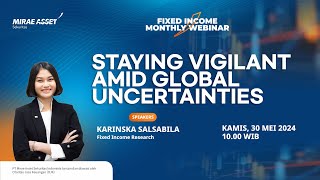 Staying Vigilant Amid Global Uncertainties | Fixed Income Monthly Webinar | May 2024