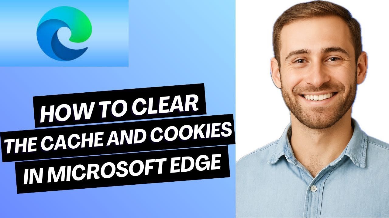 How to Clear the Cache and Cookies in Microsoft Edge (Full Guide) - YouTube