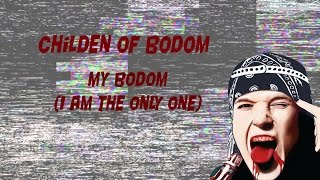 Children of Bodom - My Bodom(I am the only one)