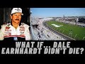 What if Dale Earnhardt Never Died?