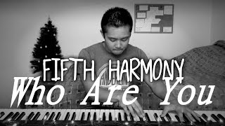 Fifth Harmony - Who Are You (Piano Cover | Rob Tando)