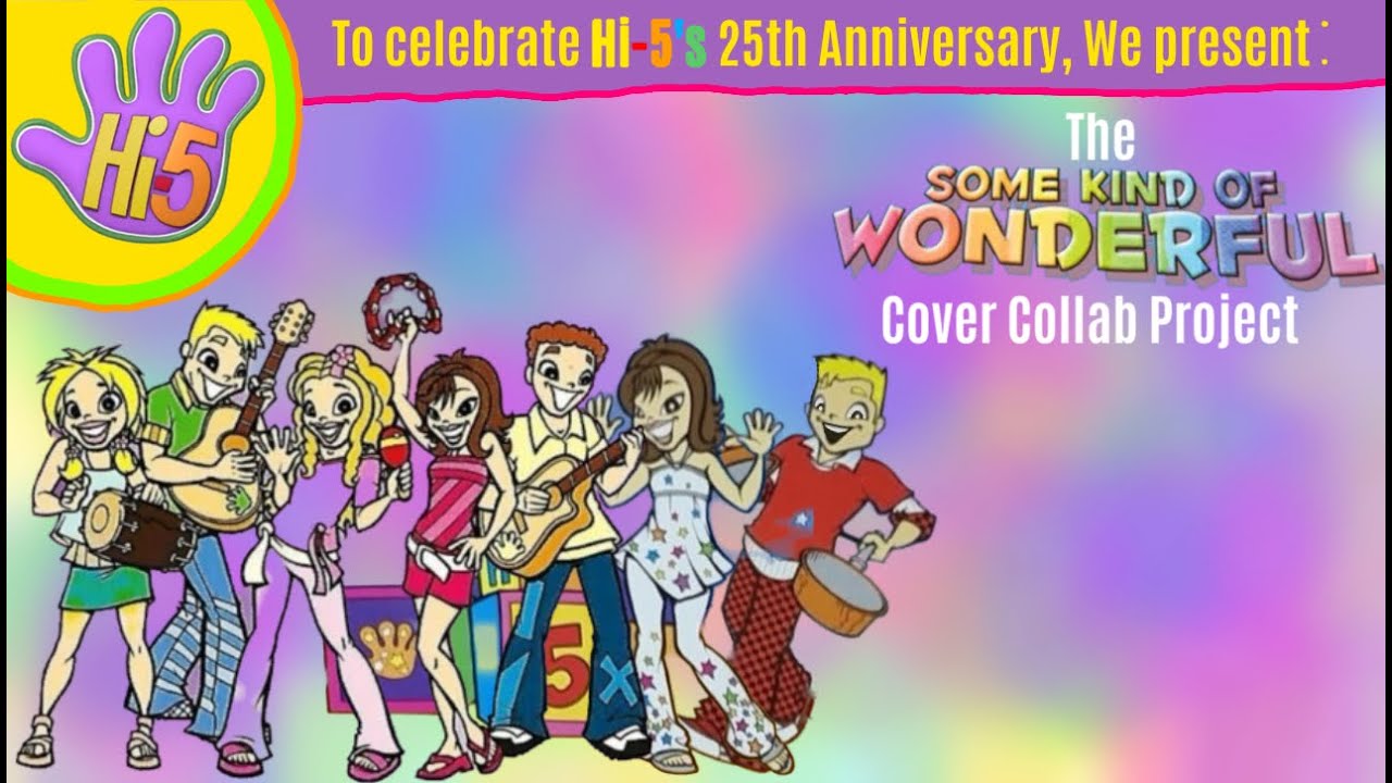 Some Kind of Wonderful: The Hi-5 25th Anniversary ULTIMATE Fan Cover Collab Project