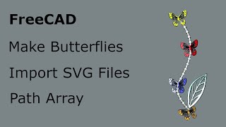 FreeCAD Make Butterflies Import SVG Files Path Array