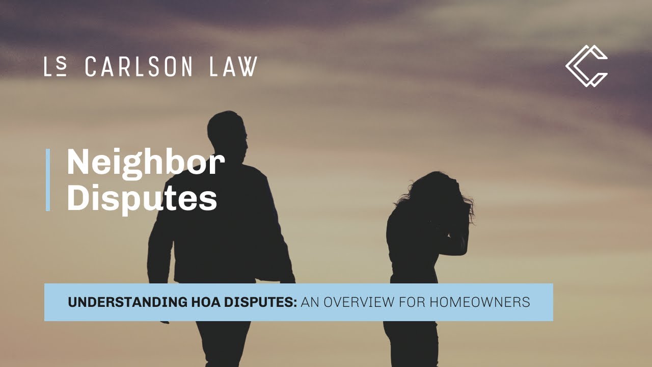 Neighbor Disputes Overview from an HOA Attorney Exclusively
