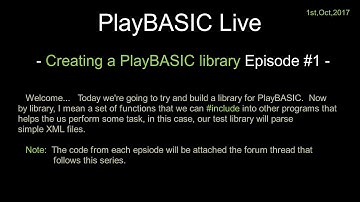 PlayBASIC LIve:  Creating a library  (XML parser) -  Episode 1 - (2017-10-01)