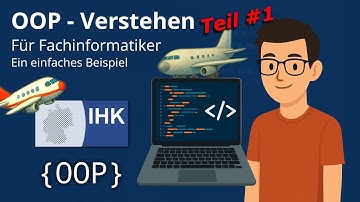 Teil 1 - OOP (Objekt Orientiert Programmierung) für Fachinformatiker - IHK AP2 AE