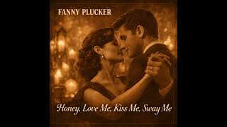 Honey, Love Me, Kiss Me, Sway Me – The 1940s Love Song | Fanny Plucker screenshot 5