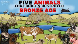 Five Animals That Built and  Destroyed The Bronze Age