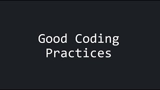 Good Coding Practices