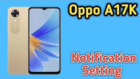 Notification Setting In Oppo A17K, Change Notification Setting In Oppo A17K