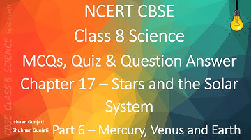 NCERT CBSE Class 8 Science - Chapter 17 Part 6: Stars and the Solar System - Quiz/Question Answer