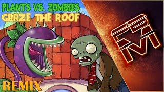 Plants Vs. Zombies - Graze The Roof [Remix]