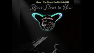 Yiruma - River Flows In You｜DJ Remix 2025