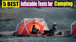 Best Inflatable Tents for Camping In 2023