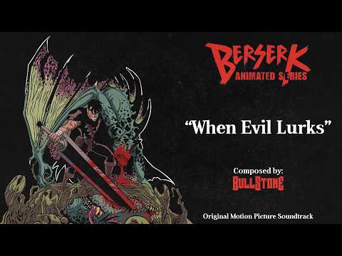 When Evil Lurks | Bullstone: Berserk Animated Series OST