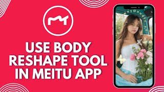 How to Use Body Reshape Tool in Meitu App 2026? screenshot 3