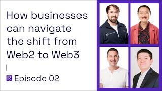 Blockdaemon Podcast Ep.2: How Business Can Navigate The Shift From Web2 to Web3