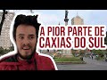 A pior parte de caxias do sul rs