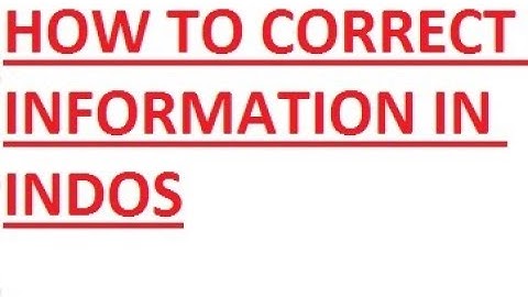 HOW TO CORRECT INFORMATION IN INDOS