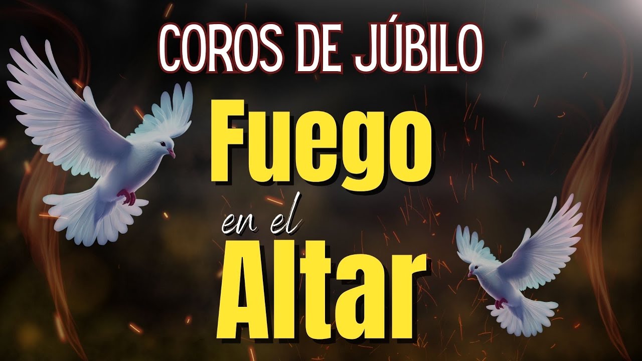 Coros de Júbilo | Musica Cristiana En Vivo y Fuego del Espíritu Santo | Fuego en el Altar 🔥