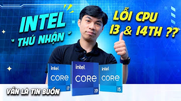 Cho dù Intel đã xác nhận lỗi trên CPU 13 14th thì vẫn là tin buồn với anh em
