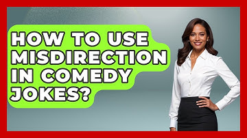 How To Use Misdirection In Comedy Jokes? - Open Mic Manual