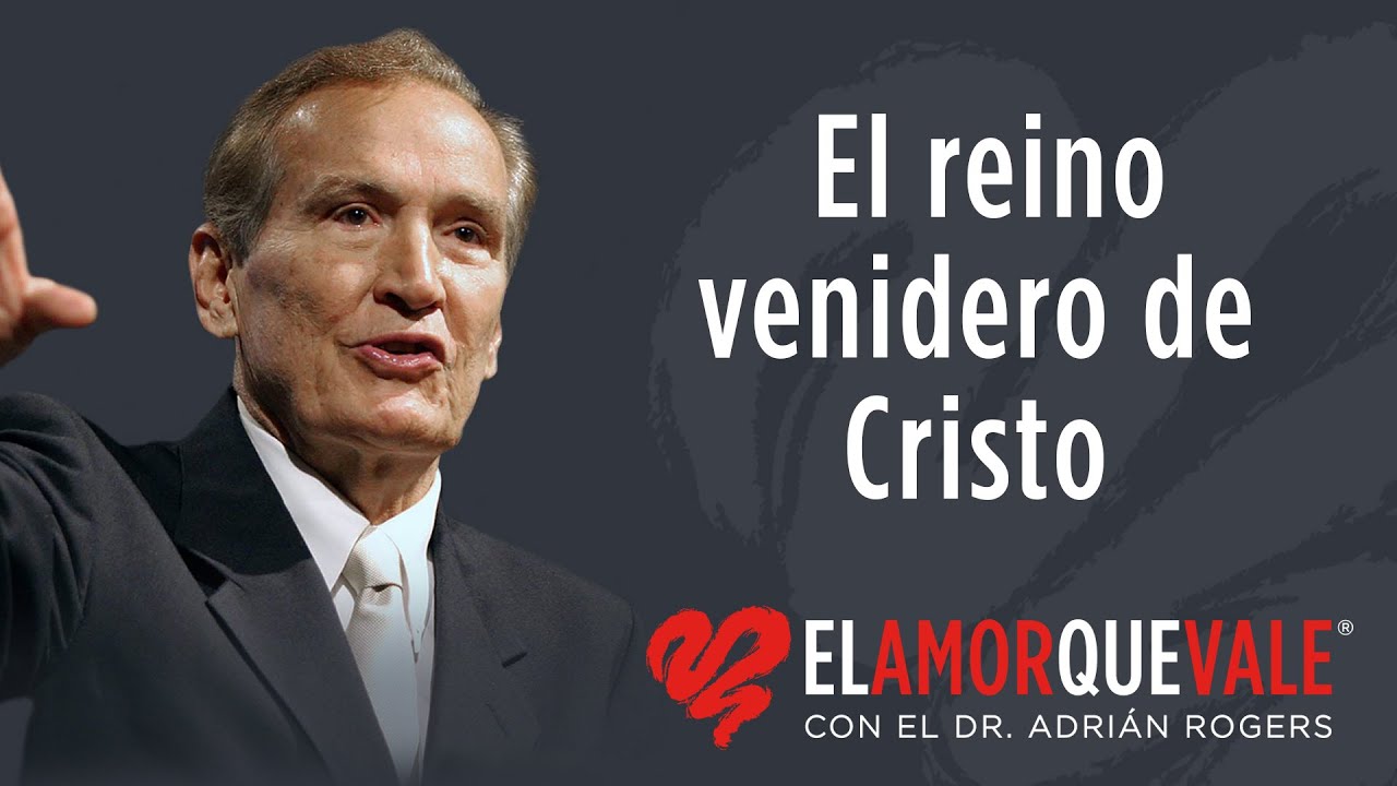 El reino venidero de Cristo - Mt. 6:9-10 (Q1688) - Pr. Adrián Rogers
