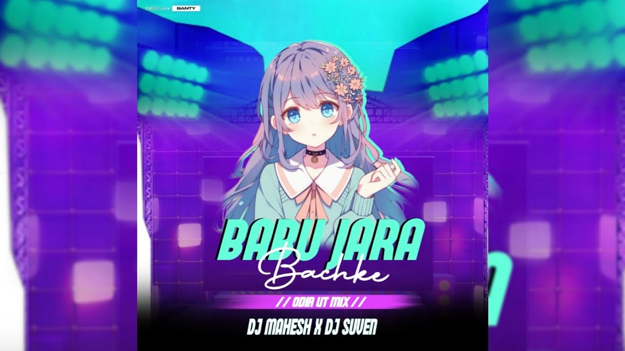 BABU JARA BACHKE - ODIA UT MIX - DJ MAHESH X DJ SUVEN || DEEJAY BANTY PROFESSIONAL 