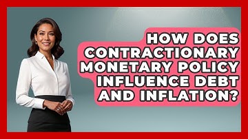 How Does Contractionary Monetary Policy Influence Debt And Inflation? - Learn About Economics