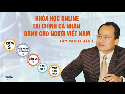 Lâm Minh Chánh – Khóa học Tài chính Cá nhân dành cho người Việt Nam Online