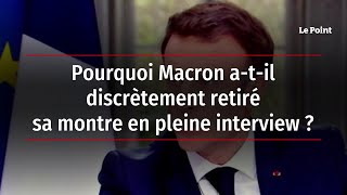 Pourquoi Macron a-t-il discrètement retiré sa montre en pleine interview ?