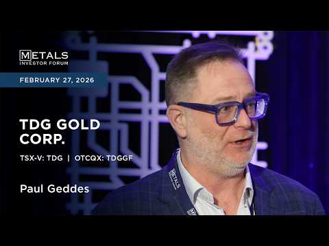 Paul Geddes of TDG Gold Corp. presents at Metals Investor Forum in Toronto | February 2026