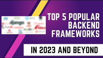Top 5 Popular Backend Frameworks in 2023