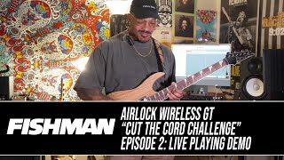 Fishman Airlock Wireless Gt Cut The Cord Challenge Episode 2