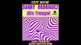 Danny Rodriguez - Afro Trumpet (Afro Groove Mix) [Eightball Records]