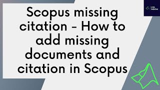 Scopus missing citation - How to add missing documents and citation in Scopus