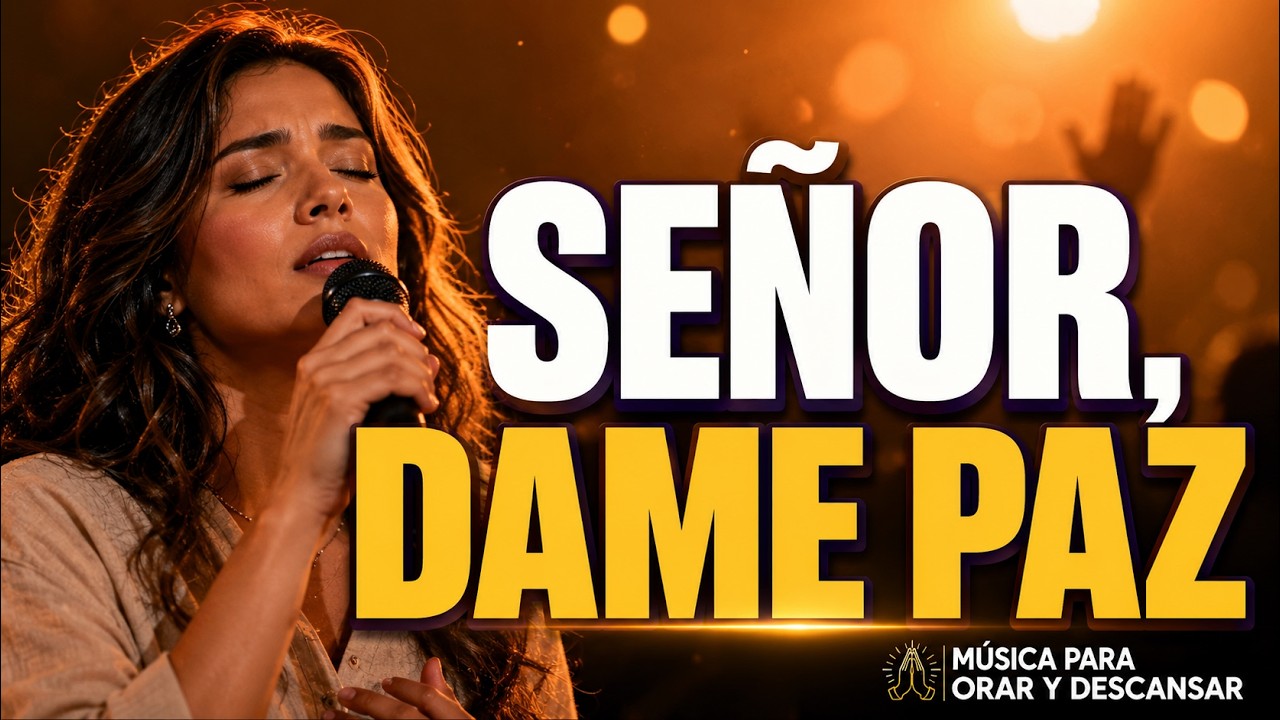 Señor, Dame Paz | Música Cristiana Para Orar y Descansar - YouTube