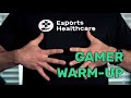 Esports Healthcare: Gamer Warm-up