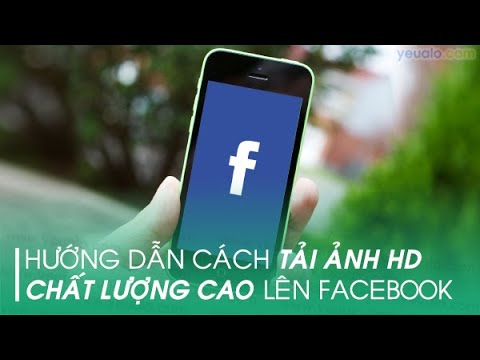 Cách tải hình ảnh và video HD lên Facebook