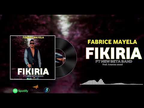 FABRICE MAYELA NEW BETA BAND FIKIRIA OFFICIAL AUDIO