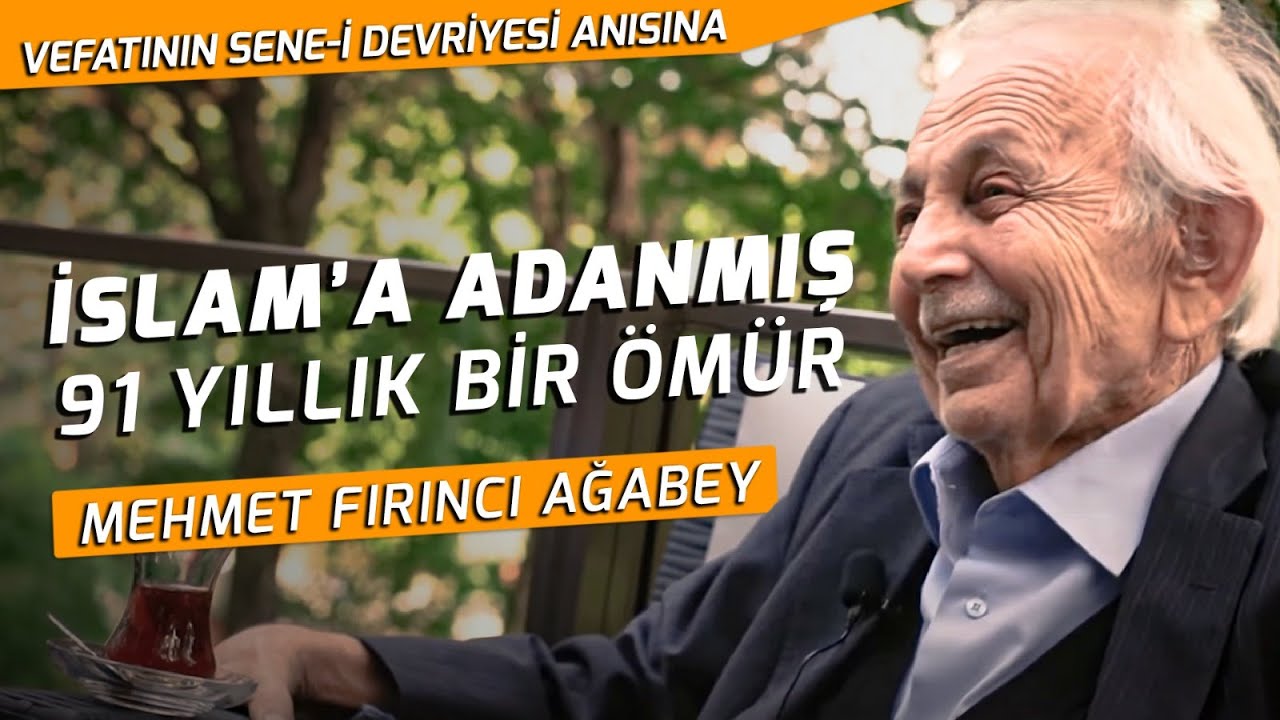 İslam'a Adanmış Bir Ömür! - Mehmet Fırıncı Ağabey'in Vefatının Seneyi Devriyesi Anısına