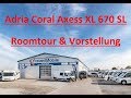 Adria Coral Axess XL 670 SL Modell 2020 - Fahrzeugvorstellung & Roomtour