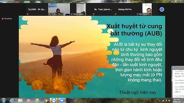 Xuất huyết tử cung bất thường - Tối ưu hóa điều trị - Bs Nguyễn Bá Mỹ Nhi
