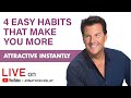 4 Easy Habits That Make You More Attractive Instantly