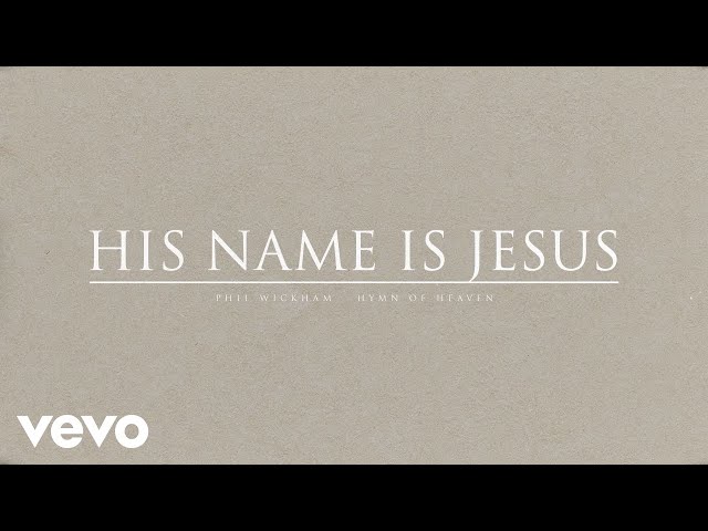 Phil Wickham - His Name Is Jesus