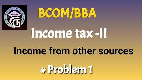 Income tax II -Income from Other sources-Problem 1-Bcom/BBA
