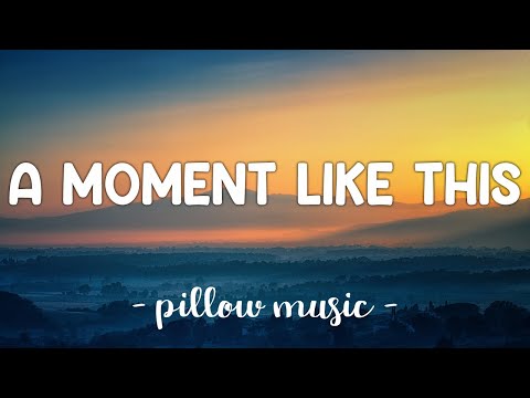 A Moment Like This - Leona Lewis (Lyrics) 🎵