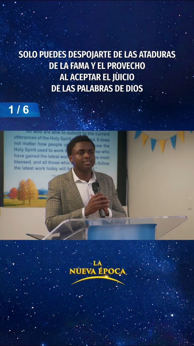 Solo puedes despojarte de las ataduras de la fama y el provecho al aceptar el juicio de las palabras de Dios (1/6)
